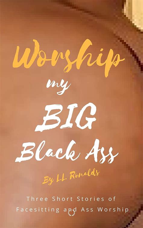 Worship My Big Black Ass Interracial Dominance Ass Worship English Edition EBook