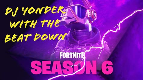 Dj Yonder With The Beat Down First Season 6 Fortnite Battle Royale Gameplay Highlights Big