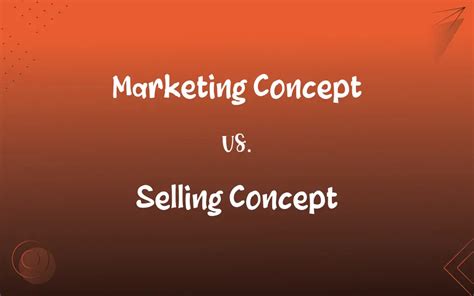 Marketing Concept Vs Selling Concept Whats The Difference