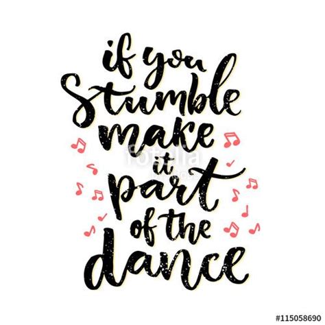 If You Stumble Make It Part Of The Dance Positive Saying Hand