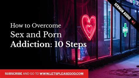 How To Overcome Sex And Porn Addiction Steps Youtube