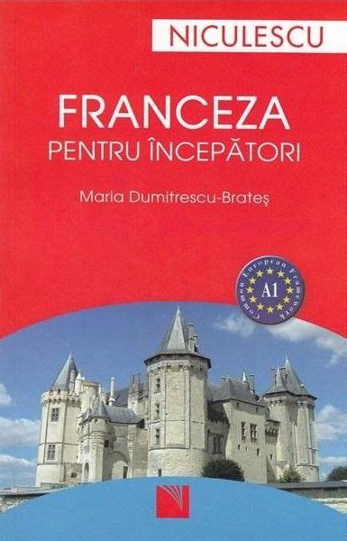 Franceza pentru incepatori (A1) - Maria Dumitrescu-Brates