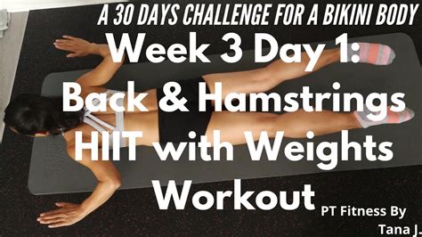 a 30 days challenge for a bikini body week 3 day 1 back and hamstrings hiit with weights