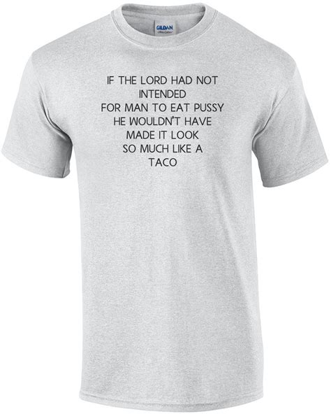 If The Lord Had Not Intended For Man To Eat Pussy He Wouldn T Have Made It Lo EBay