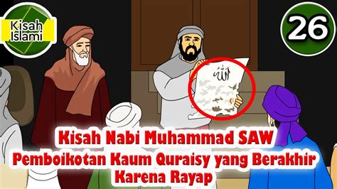 Nabi Muhammad Saw Part 26 Pemboikotan Kaum Quraisy Berakhir Karena