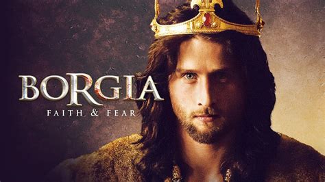 Watch Borgia Faith And Fear Online Streaming All Episodes Playpilot
