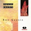 RON GEESIN Funny Frown reviews
