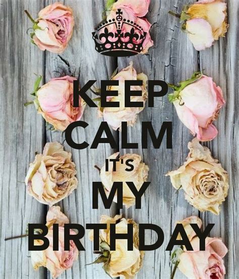 Keep Calm Its My Birthday Pictures Photos And Images For Facebook Tumblr Pinterest And Twitter