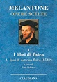 I libri di fisica - Melantone Opere Scelte vol 1 (9788870167290 ...