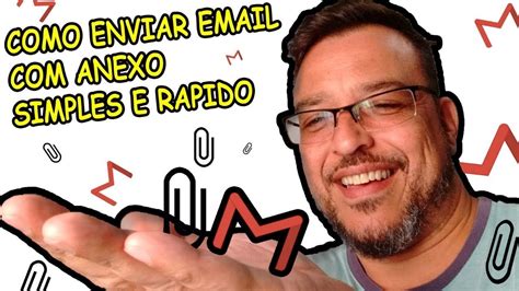 Como Enviar Um Email Com Anexos Passo A Passo Simples E R Pido Youtube