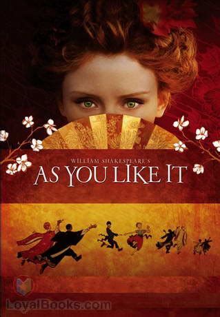 Find information about as you are watch as you are on allmovie. As You Like It by William Shakespeare - Free at Loyal Books
