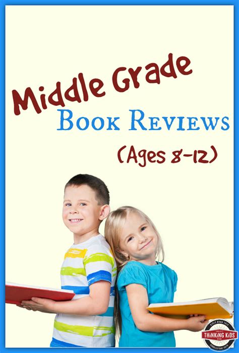 Thinking Kids Middle Grade Ages 8 12 Book Reviews