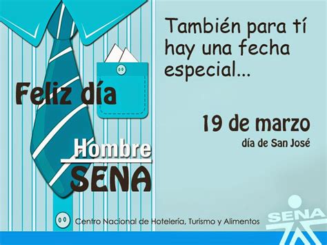 En algunos países, como colombia, el 19 de marzo se celebra el día del hombre debido a que ese mismo día se festeja a san josé de nazaret ¿cuándo, entonces, se celebra el día internacional del hombre? SENA - Centro Nacional de Hotelería, Turismo y Alimentos: Feliz día "Hombre SENA"