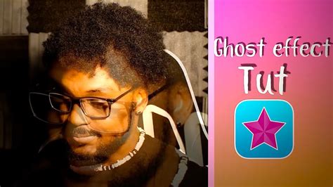 Ghost Effect Tutorial Video Star Youtube