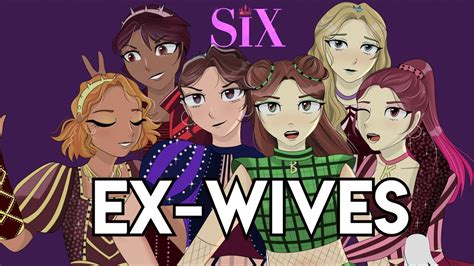 Animatic Ex Wivessix The Musical Youtube