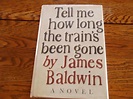 Tell me how long the train's been gone. by James Baldwin: Hardcover ...