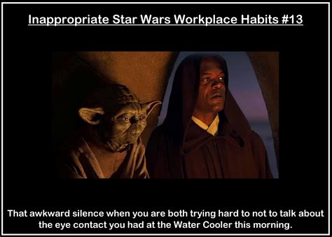 Inappropriate Star Wars Workplace Habits 13 Rprequelmemes