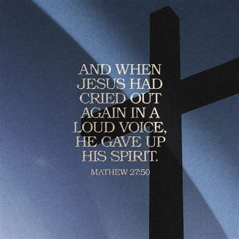 Matthew 2750 And Jesus Cried Again With A Loud Voice And Gave Up His
