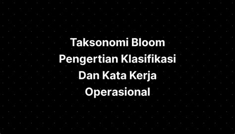 Taksonomi Bloom Pengertian Klasifikasi Dan Kata Kerja Operasional IMAGESEE