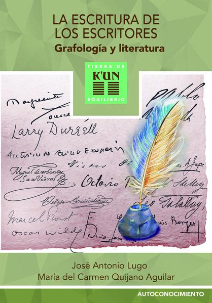 La Escritura De Los Escritores Grafología Y Literatura Lugo Jose