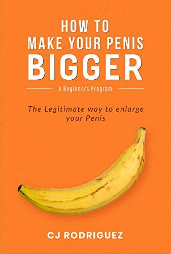 Amazon How To Make Your Penis Bigger The Legitimate Way To Enlarge Your Penis Ebook