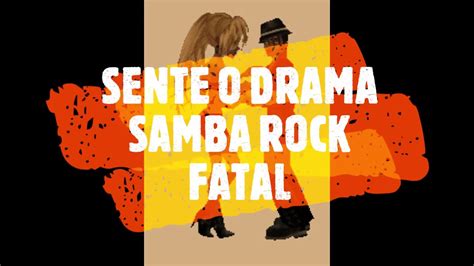Sente O Drama Samba Rock Youtube