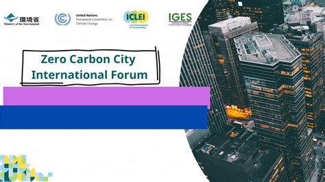 Iclei Member Local Governments Gave Presentations At The Zero Carbon