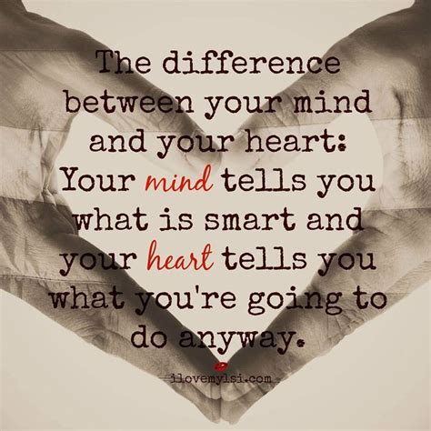 The Difference Between Your Mind And Your Heart Your Mind Tells You