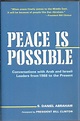 Peace is Possible: Conversations with Arab and Israeli Leaders from ...