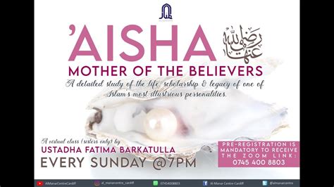Aisha RA Mother Of The Believers Lesson 8 Delivered By Ustadha