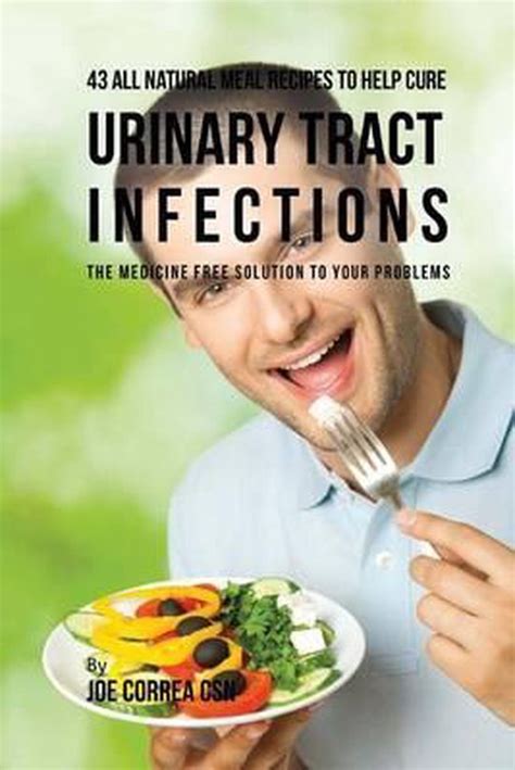43 All Natural Meal Recipes To Help Cure Urinary Tract Infections Joe