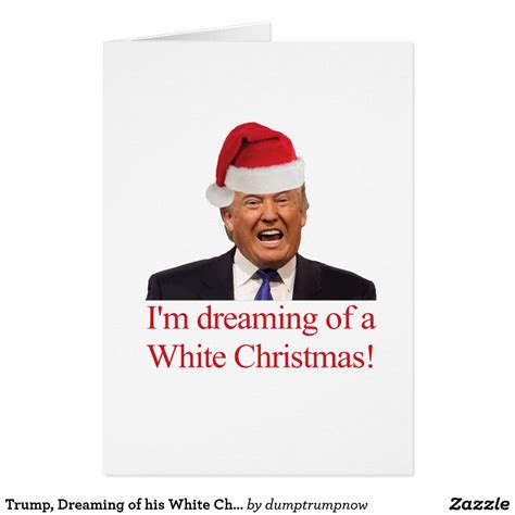 Trump most commonly refers to: Trump, Dreaming of his White Christmas Holiday Card | Zazzle.com | Cards, Trump christmas ...