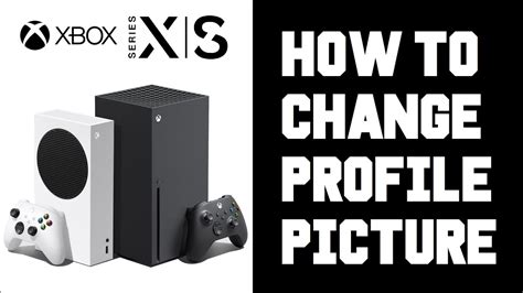 Xbox Series X How To Change Profile Picture How To Change Gamerpic
