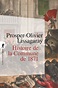 Histoire de la Commune de 1871 - Prosper-Olivier Lissagaray - Éditions ...