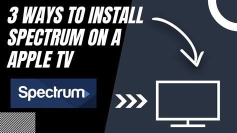 How To Install Spectrum On Any Apple Tv 3 Different Ways Youtube