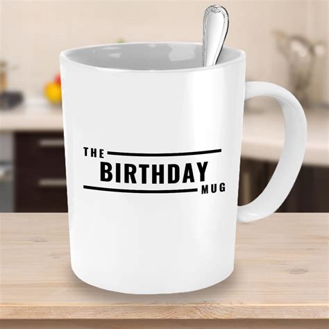 The Birthday Mug Coffee Mug Black Version Easy T Ideas Etsy