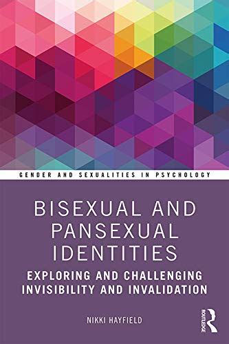 bisexual and pansexual identities exploring and challenging invisibility and invalidation