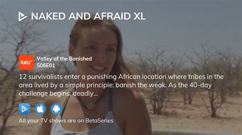 Watch Naked And Afraid Xl Season Episode Streaming Online Betaseries Com