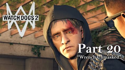 Watch Dogs 2 Wrench Unmasked Gameplay Walkthrough Part 20