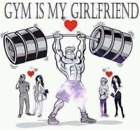 Gym Is My Boyfriend Me As A Girlfriend Funny Gym Quotes Gym Workout
