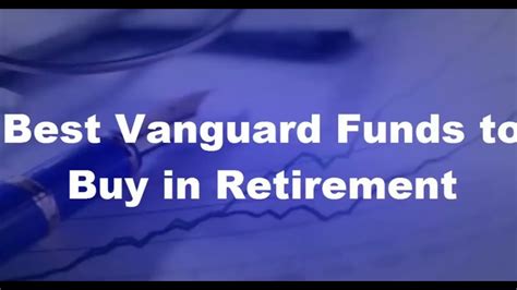 best vanguard funds to buy in retirement youtube