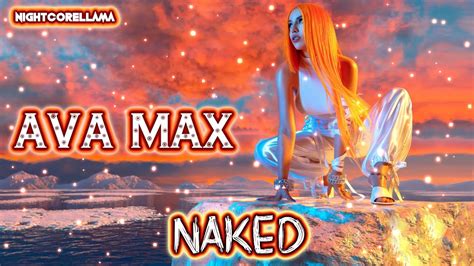 Ava Max Naked Lyrics Nightcore Llama Reshape Youtube