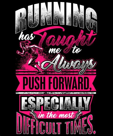 Running Has Taught Me Push Forward Motivational Digital Art By Grace