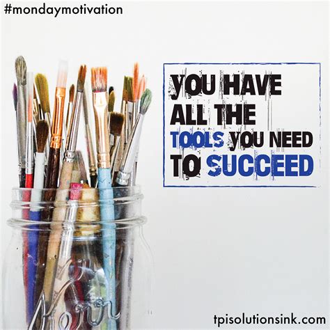 You Have All The Tools You Need To Succeed Mondaymotivation Monday