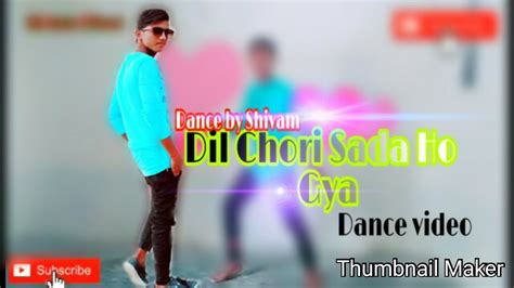 Dil Chori Sada Ho Gaya Yo Yo Honey Shingh Dance Video Shivam Chauhan Youtube