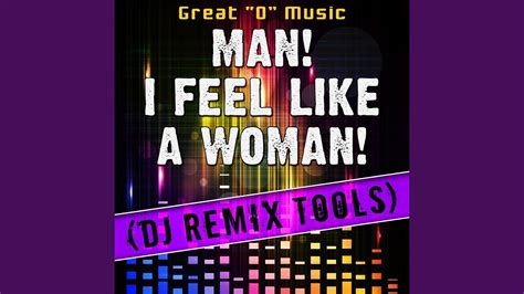 Man I Feel Like A Woman Original Mix Remix Tool Youtube Music