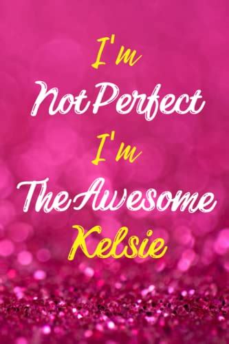 Im Not Perfect Im The Awesome Kelsie Personalized Name Journal