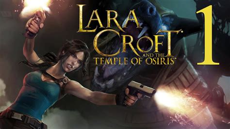 Lara Croft And The Temple Of Osiris Part 1 Of 3 Pcps4xbox One Solo Walkthrough Gameplay