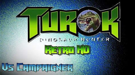 Turok Dinosaur Hunter Vs Campaigner Hd Youtube