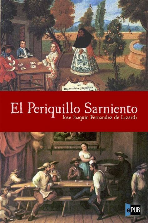 Leer El Periquillo Sarniento De José Joaquín Fernández De Lizardi Libro